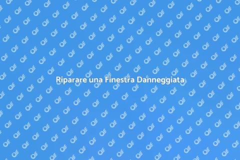Sostituire una Finestra Rovinata