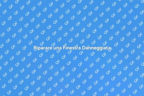 Come Sostituire una Finestra Rovinata