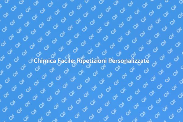 Impara Chimica con Ripetizioni Personalizzate