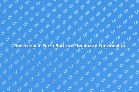 Recinzione in Ferro Battuto: Stile e Sicurezza