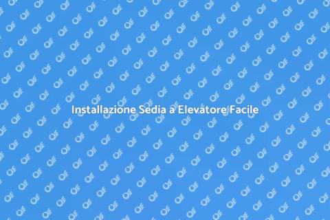 Sedia a Elevatore: Guida all'Installazione