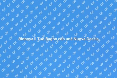 Sostituzione Cabina Doccia: Rinnova il Bagno