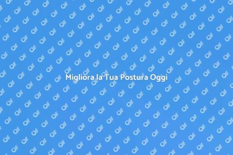 Allineamento Posturale per il Benessere