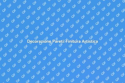 Dipingere Pareti: Finitura Decorativa