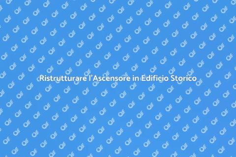 Sostituire l'Ascensore in Edificio Storico