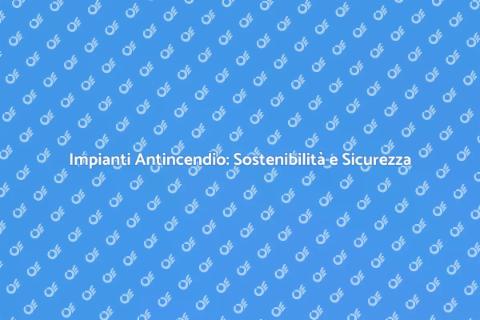 Adeguamento Impianti Antincendio Green