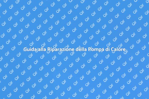 Come Riparare la Pompa di Calore
