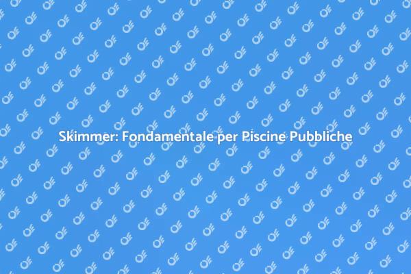 Manutenzione Essenziale per Piscine