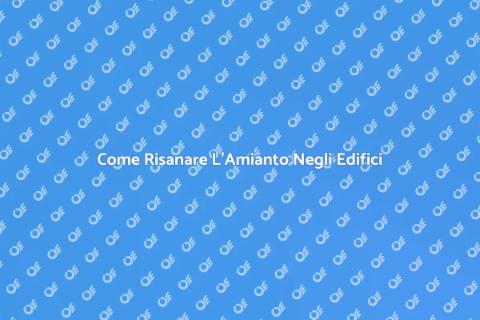 Risanare Amianto Negli Edifici