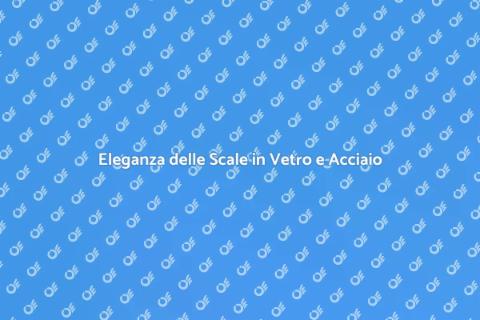 Scale Interni in Vetro e Acciaio