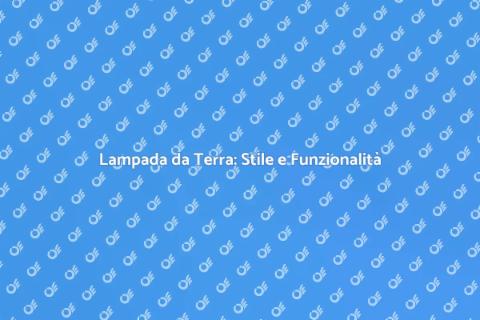 Lampada da Terra: Illuminazione Elegante