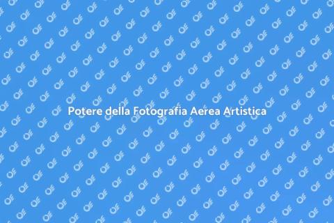 Servizio di Fotografia Aerea Artistica