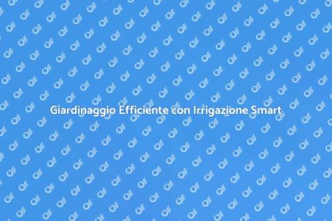 Impianto di Irrigazione Smart
