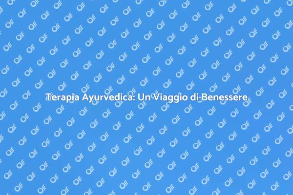 Scopri i Vantaggi della Terapia Ayurvedica