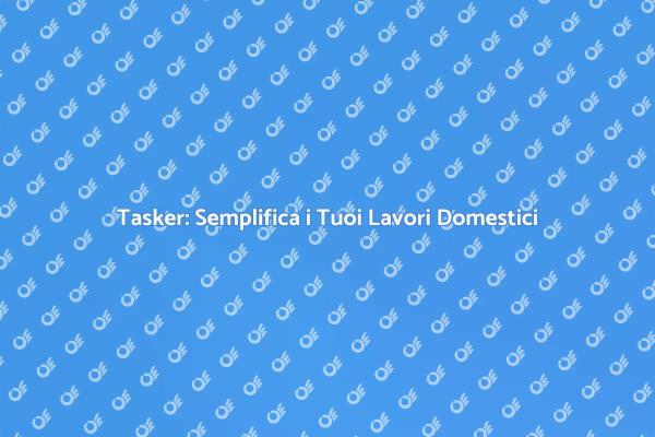 Tasker: La Soluzione per i Tuoi Progetti