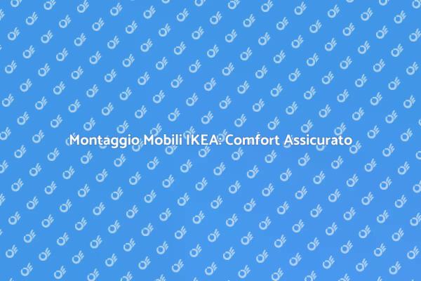 Assemblea Mobili IKEA: Semplicità e Stile