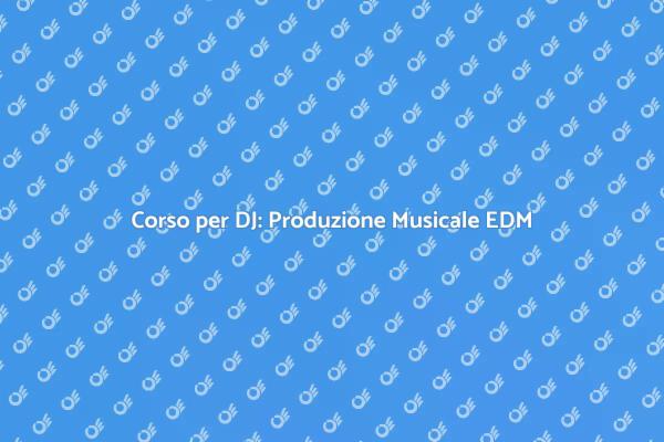 Produzione Musicale: Corso per DJ EDM