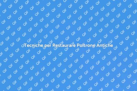 Restaurare una Poltrona Antica