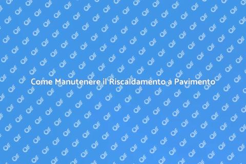 Manutenzione Riscaldamento a Pavimento