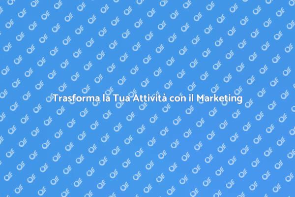 Potenzia la Tua Impresa con il Marketing