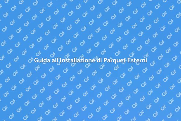 Parquet Esterni: Installazione Facile e Veloce