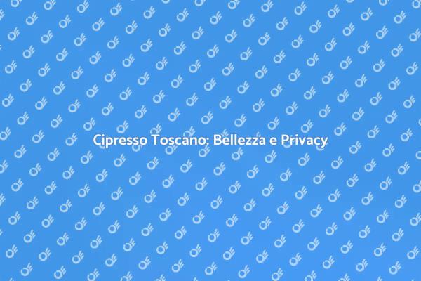 La Bellezza della Siepe di Cipresso