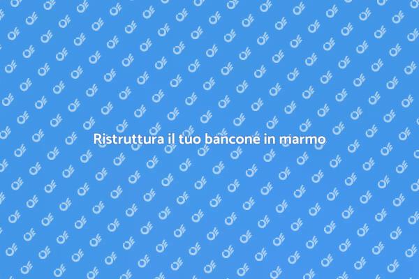 Rinnova il tuo bancone in marmo