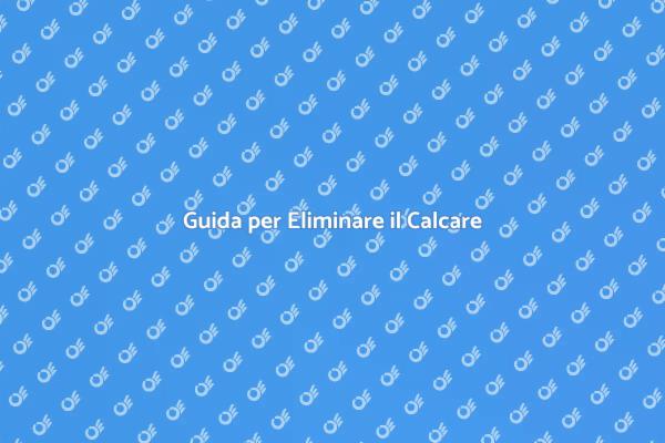 Come Liberarsi dal Calcare