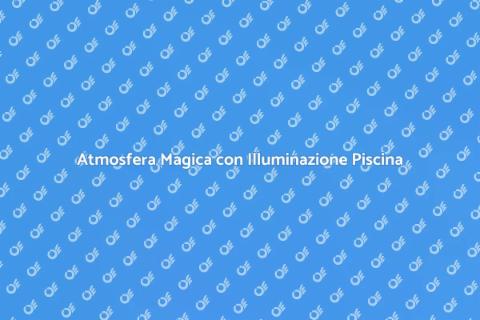 Illuminazione per Bordo Piscina