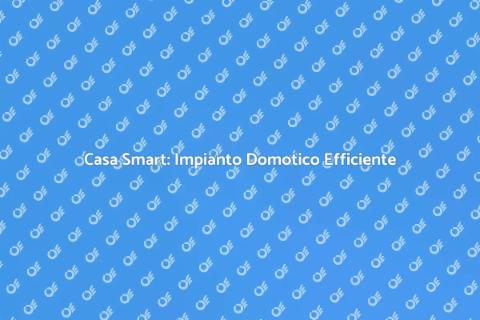Impianto Domotico con Controllo Remoto