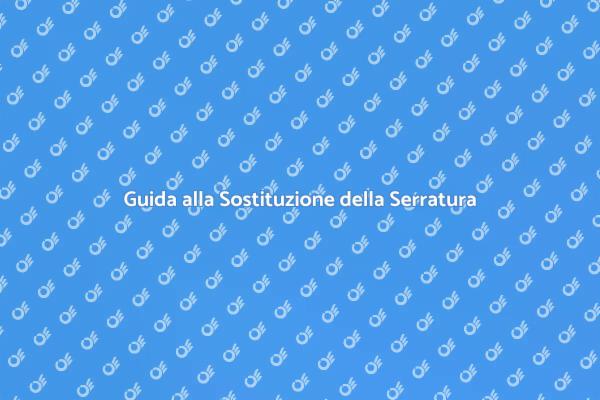 Sostituzione Serratura: Guida Pratica