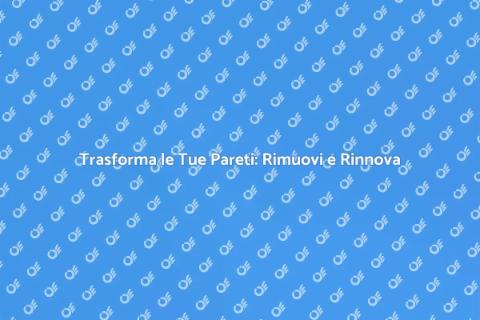 Rimuovere Carta da Parati e Rinnovare