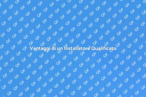 Installatore Qualificato per la Casa