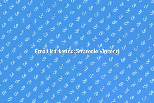 Email Marketing: Comunica con Successo