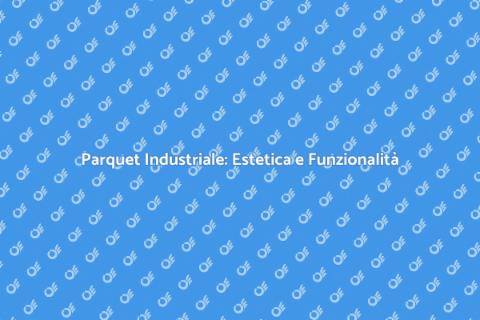 Installazione Parquet Industriale