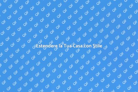 Aumentare l'Estensione della Casa