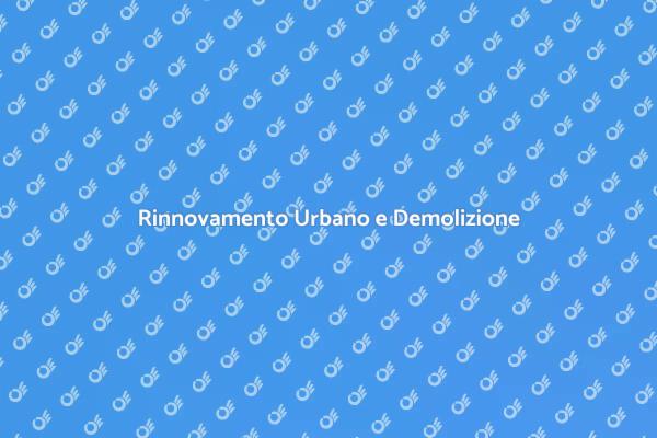 Demolizione e Rinnovamento Urbano