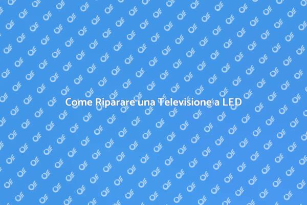 Riparazione Facile per TV a LED