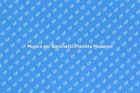 Pianista Moderno per il Banchetto