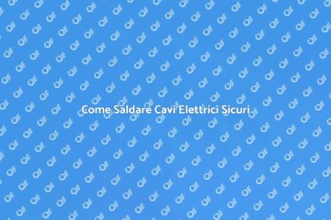 Saldare Cavi Elettrici: Guida Pratica