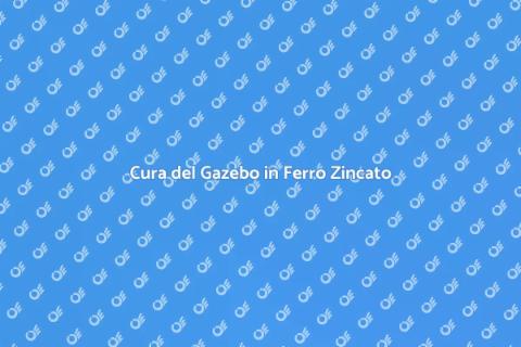 Manutenzione Gazebo in Ferro Zincato