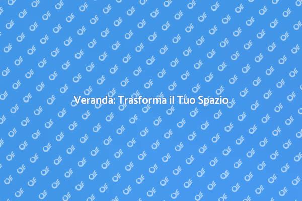Costruisci la Tua Veranda Ideale