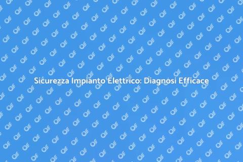 Diagnostica Anomalie Impianto Elettrico