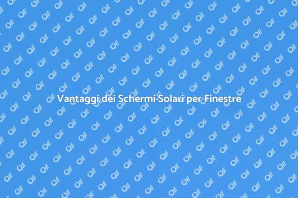 Schermi Solari: Comfort e Efficienza