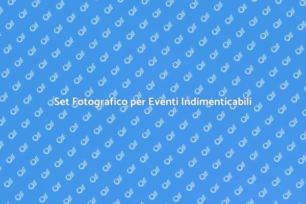 Rendi Unici i Tuoi Eventi con un Set Fotografico