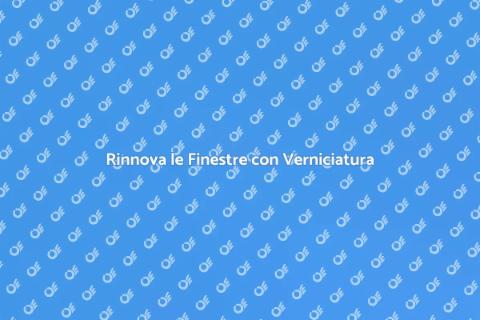 Verniciare e Pitturare le Finestre