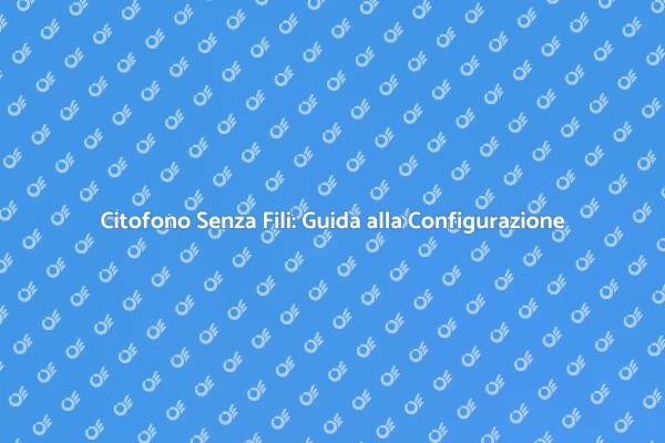 Guida alla Sicurezza con Citofono Senza Fili