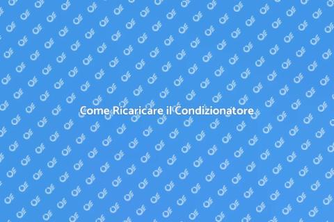 Ricaricare il Condizionatore: Guida