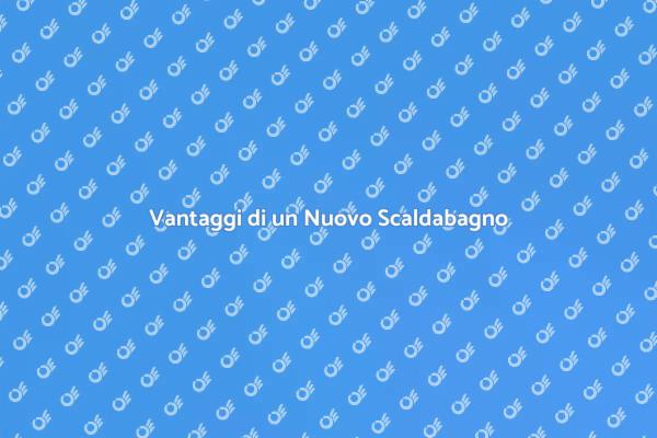 Rinnovare il Tuo Scaldabagno