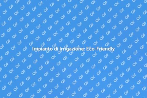 Irrigazione a Goccia: Soluzione Verde